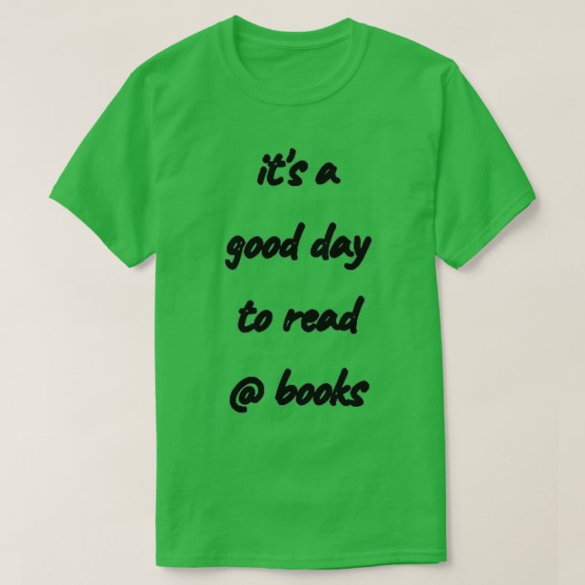 Camiseta Its A Good Day To Read Book Reader Bookworm Bookis (Frente do Design)