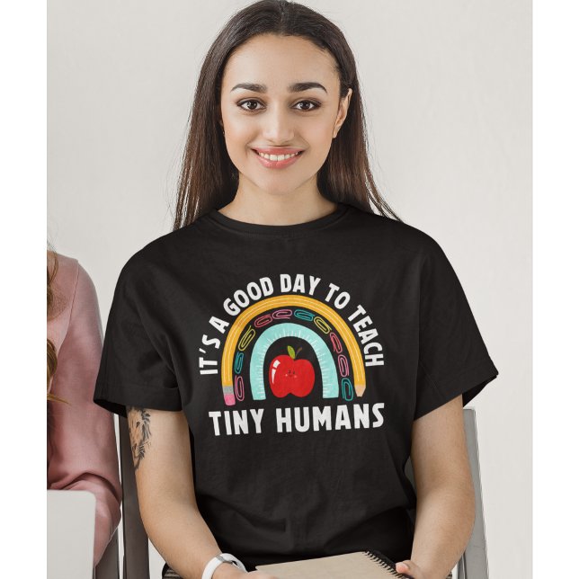 Camiseta It's a Good Day to Teach Tinny Humans Cute Teacher (Criador carregado)