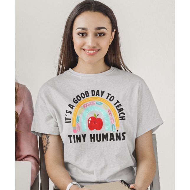 Camiseta It's a Good Day to Teach Tinny Humans Cute Teacher (Criador carregado)