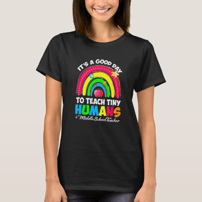 Camiseta It's a Good Day to Teach Tiny Humans Middle School (Frente)