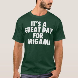 Camiseta Its a Great Day for Origami1