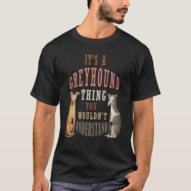 Camiseta It's a Greyhound thing you wouldn't understand (Frente)