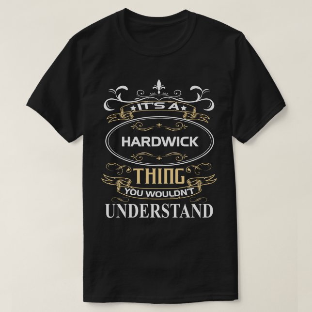 Camiseta It's A Hardwick Thing You Wouldn't Understand (Frente do Design)