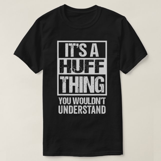 Camiseta It's A Huff Thing You Wouldn't Understand Surname  (Frente do Design)
