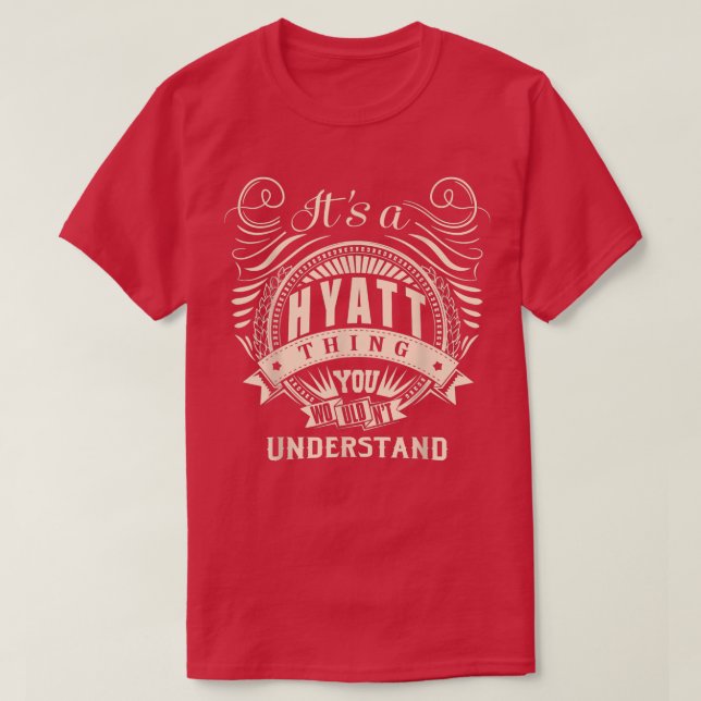 Camiseta It's a HYATT thing you wouldn't understand Gifts  (Frente do Design)