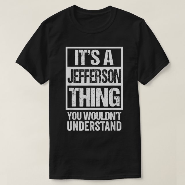 Camiseta It's A Jefferson Thing You Wouldn't Understand Sur (Frente do Design)