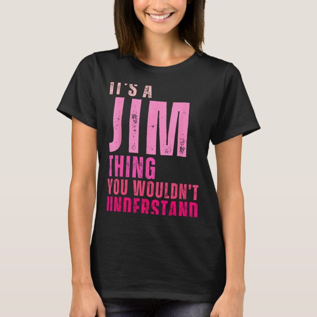 Camiseta It's A Jim Thing You Wouldn't Understand Women Men (Frente)