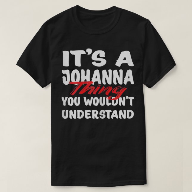 Camiseta It's A Johanna Thing You Wouldn't Understand Funny (Frente do Design)