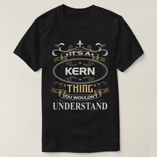 Camiseta It's A Kern Thing You Wouldn't Understand (Frente do Design)