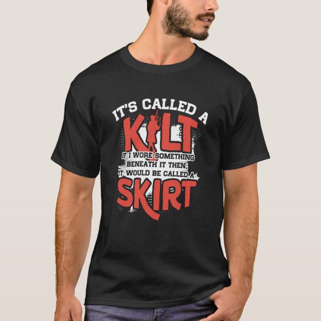 Camiseta It's A Kilt If I Wore Something Beneath Be Called  (Frente)