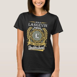 Camiseta It's A Langevin Thing You Couldn't Understand