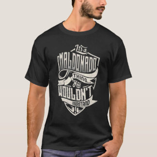Camiseta It's A MALDONADO Thing You Wouldn't Understand Cla