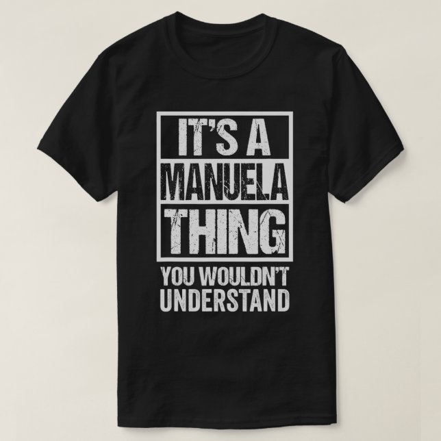 Camiseta It's A Manuela Thing You Wouldn't Understand First (Frente do Design)