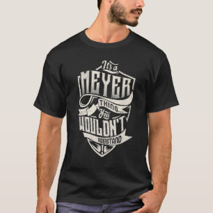 Camiseta It's A MEYER Thing You Wouldn't Understand Classic