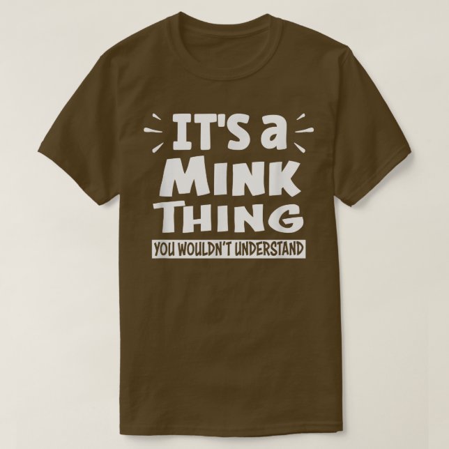 Camiseta It's A Mink Thing You Wouldn't Understand Aninal L (Frente do Design)