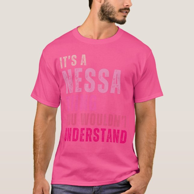 Camiseta Its A Nessahing You Wouldnt Understand Nessa Vinta (Frente)