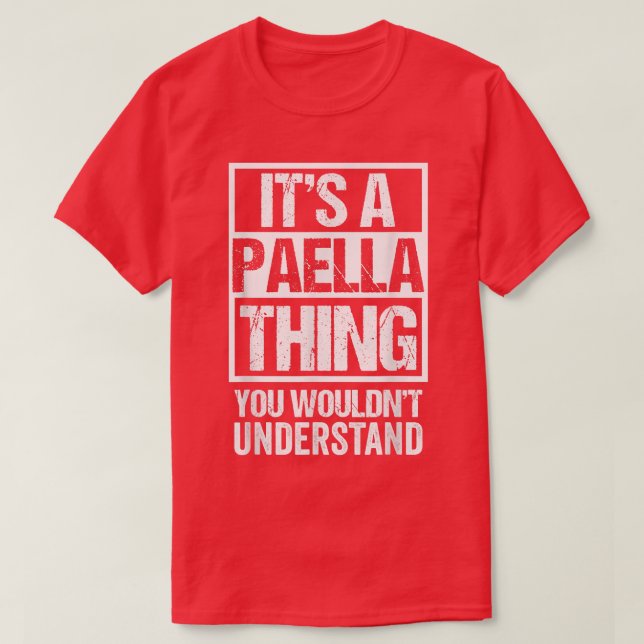 Camiseta Its A Paella Thing You Wouldnt Understand Valencia (Frente do Design)