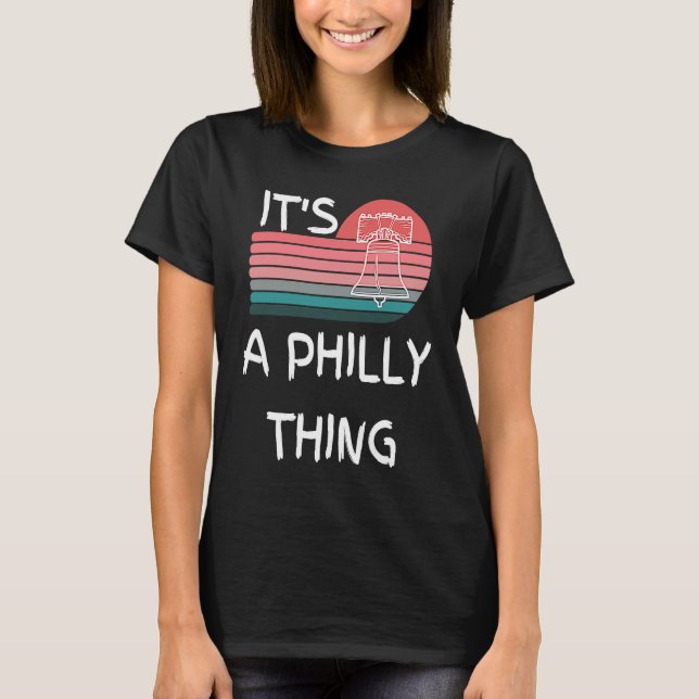Camiseta It's A Philly Thing  Its A Philadelphia Thing Phil (Frente)