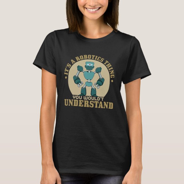 Camiseta Its A Robot Thing You Wouldnt Understand (Frente)