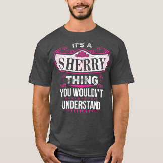 Camiseta It's a SHERRY Thing you wouldn't Understand V2 