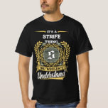 Camiseta It's a STRIFE Thing You Wouldn't Understand<br><div class="desc">It’s a STRIFE thing—you wouldn’t understand. This men’s t-shirt is perfect for anyone with the name STRIFE who wears it with pride and humor. Whether you're out with friends, at a family gathering, or just relaxing, this bold design makes a statement. A great gift idea for birthdays, reunions, or any...</div>