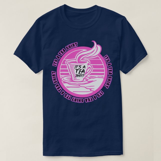 Camiseta Its A Tea Shirt Tea Shirt Tea Lover Tea Addict Shi (Frente do Design)