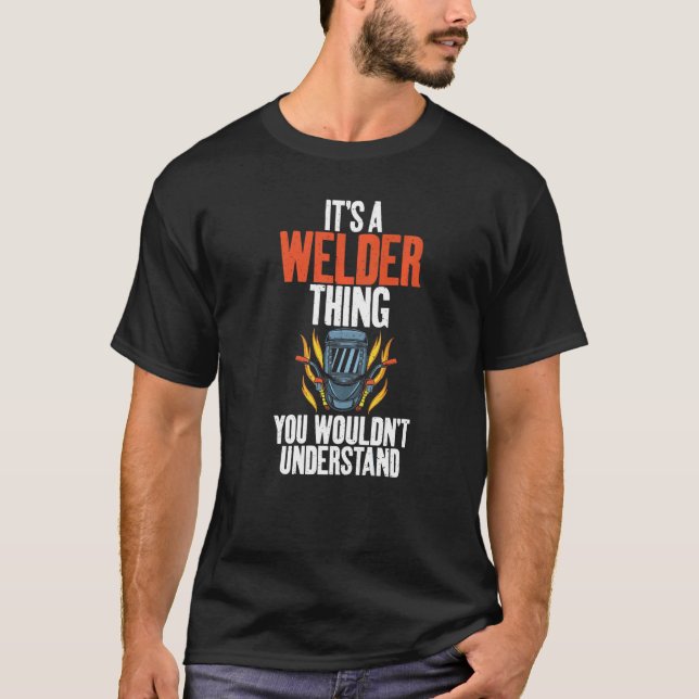 Camiseta Its a Welder Thing you wouldnt understand Welding (Frente)