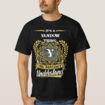 Camiseta It's a Yandow Thing You Wouldn't Understand<br><div class="desc">It’s a Yandow thing—you wouldn’t understand. This men’s t-shirt is perfect for anyone with the name Yandow who wears it with pride and humor. Whether you're out with friends, at a family gathering, or just relaxing, this bold design makes a statement. A great gift idea for birthdays, reunions, or any...</div>