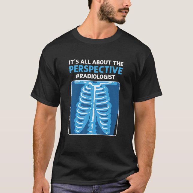 Camiseta It's All About The Perspective Radiographer Radiol (Frente)