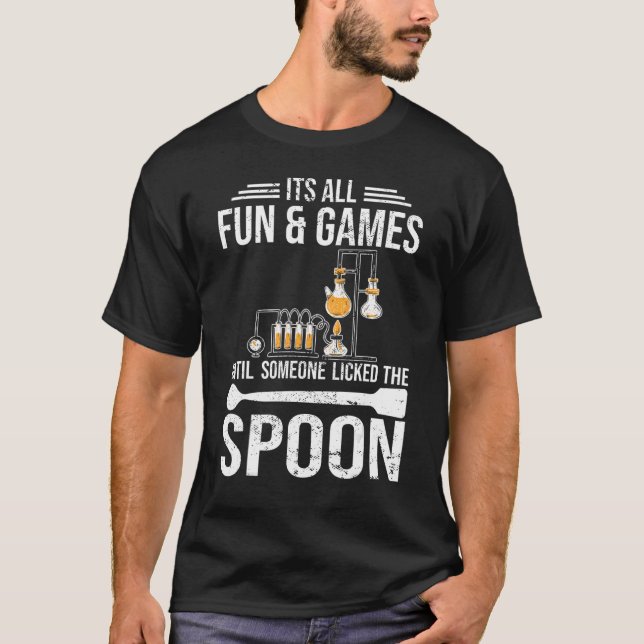 Camiseta Its all fun and games Chemist student chemistry (Frente)