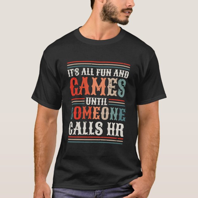 Camiseta It'S All Fun And Games Until Someone Calls Hr (Frente)