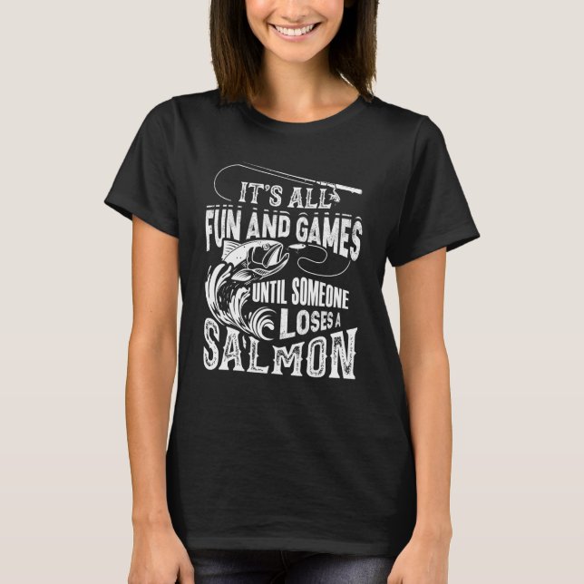 Camiseta It's All Fun And Games Until Someone Loses A Salmo (Frente)