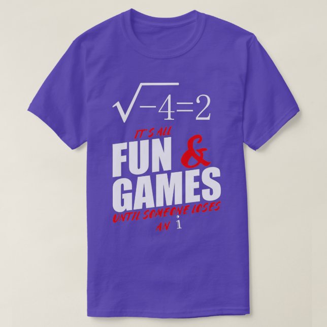 Camiseta Its All Fun and Games Until Someone Loses An i Fun (Frente do Design)