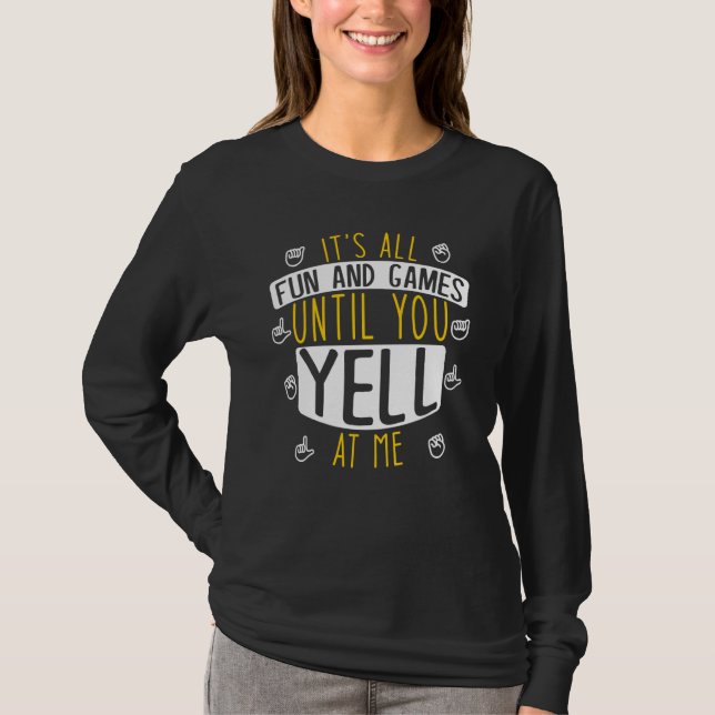 Camiseta It's All Fun And Games Until You Yell At Me Deafne (Frente)