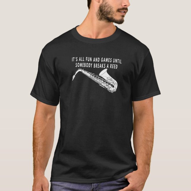 Camiseta It's All Fun & Games Until Somebody Breaks a Reed  (Frente)