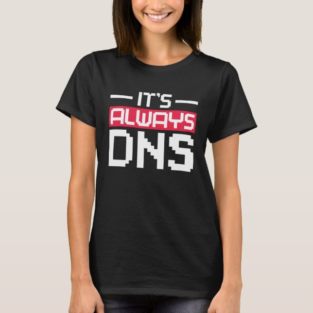 Camiseta It's Always DNS Network Admin (Frente)