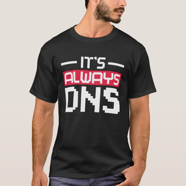 Camiseta It's Always DNS Network Admin (Frente)