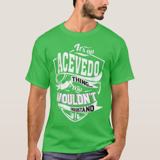 Camiseta It's an ACEVEDO Thing Gifts