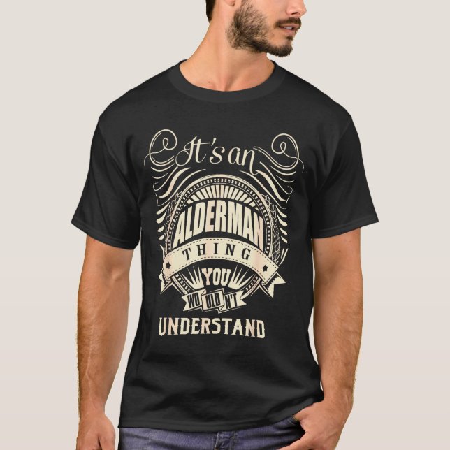 Camiseta It's An Alderman Thing You Wouldn't Understand  (Frente)