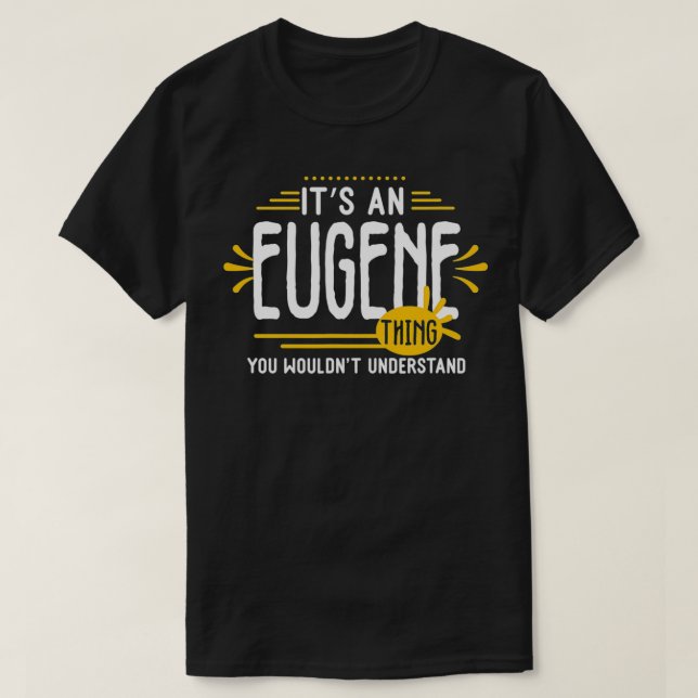 Camiseta It's An Eugene Thing Funny Men First Name Personal (Frente do Design)