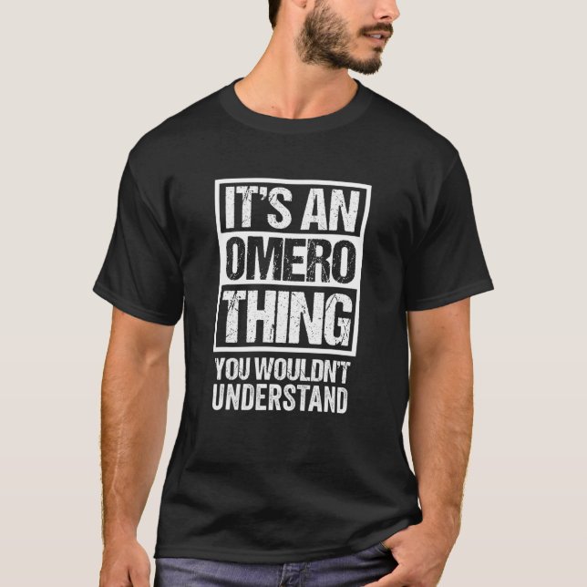 Camiseta It's An Omero Thing You Wouldn't Understand First (Frente)