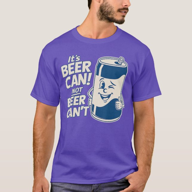 Camiseta Its Beer Can Not Beer Cant Cute Funny Saying Meme  (Frente)