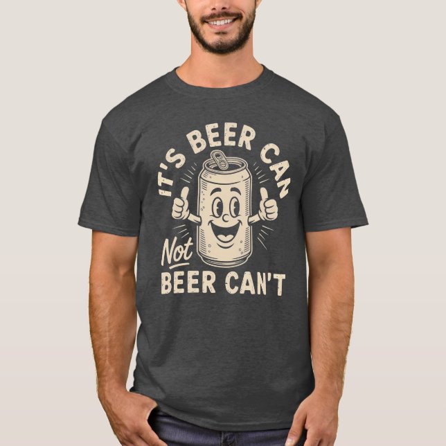 Camiseta Its Beer Can Not Beer Cant vintage (Frente)