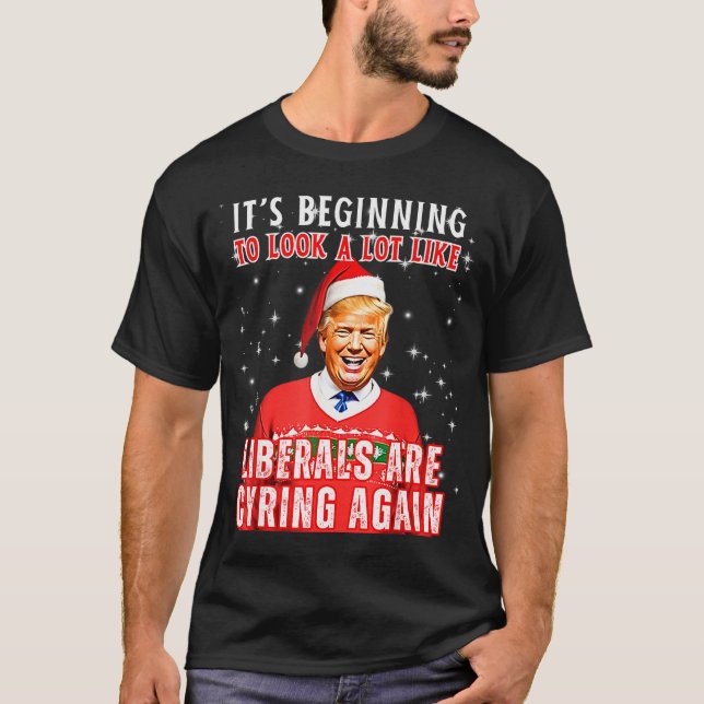Camiseta Its Beginning To Look A Lot Like Liberals Crying A (Frente)