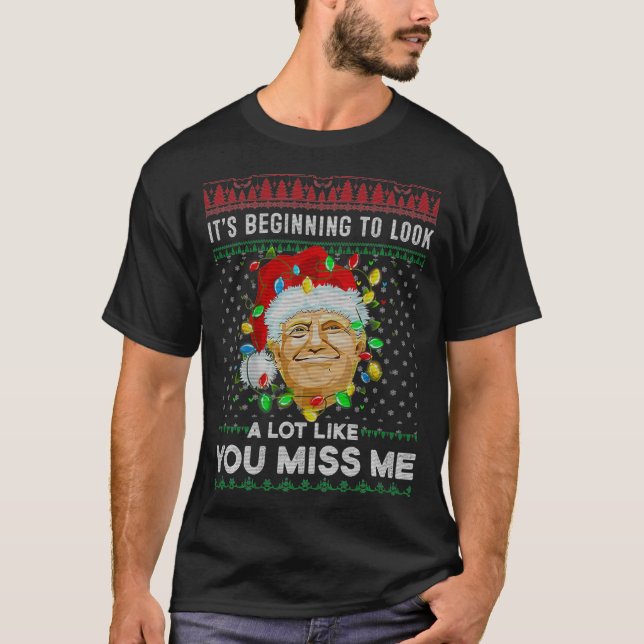 Camiseta Its Beginning To Look A Lot Like You Miss Me Trump (Frente)