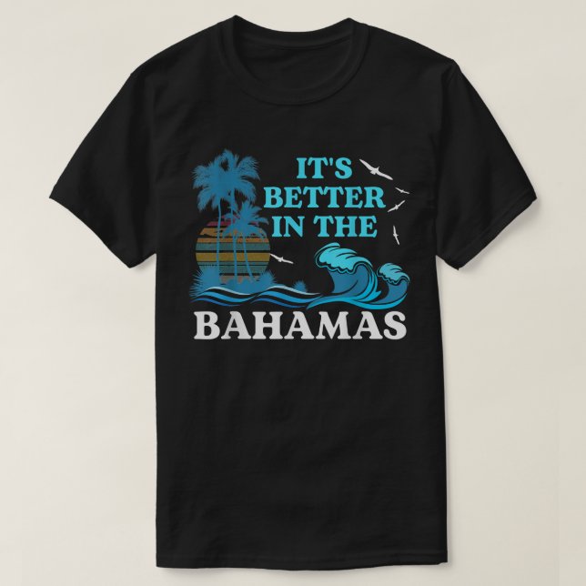Camiseta It's Better in the Bahamas T Shirt Souvenir For Be (Frente do Design)