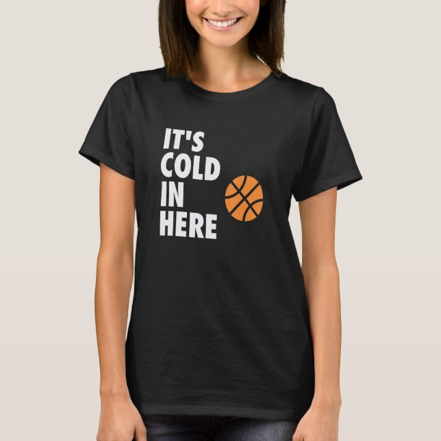 Camiseta It's Cold in Here Hoop B-ball Design (Frente)