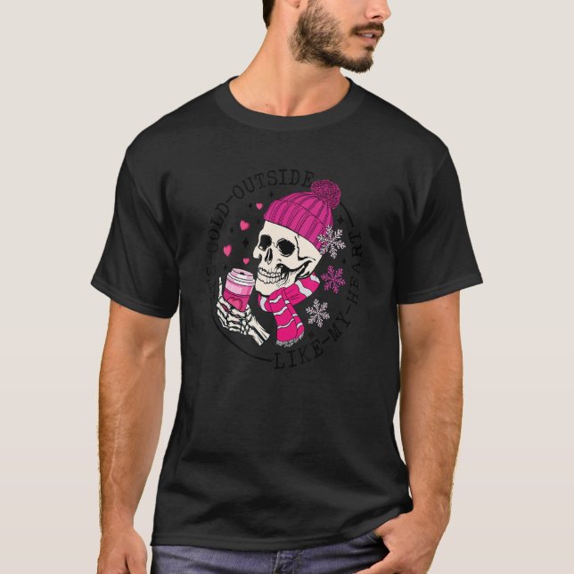 Camiseta It's Cold Outside Like My heart Skeletons Coffee V (Frente)