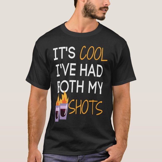 Camiseta It's Cool I've Had Both My Shots  Tequila Fire Dri (Frente)
