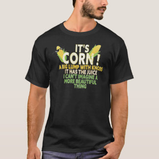 Camiseta its corn  it has the juice funny gift idea2444png2